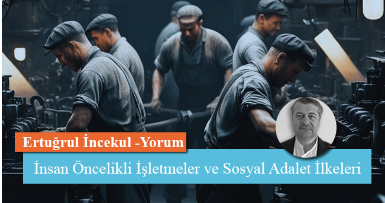 İnsan Öncelikli İşletmeler ve Sosyal Adalet İlkeleri
